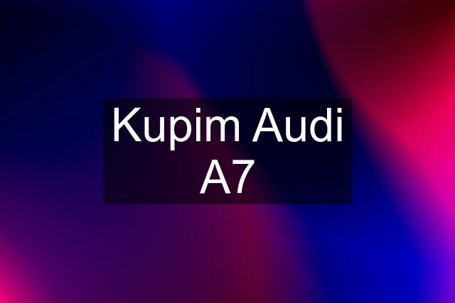 Kupim Audi A7