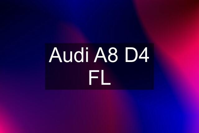 Audi A8 D4 FL