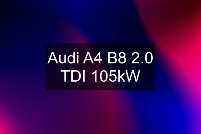 Audi A4 B8 2.0 TDI 105kW