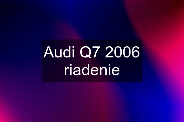 Audi Q7 2006 riadenie