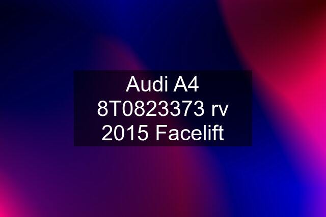 Audi A4 8T0823373 rv 2015 Facelift