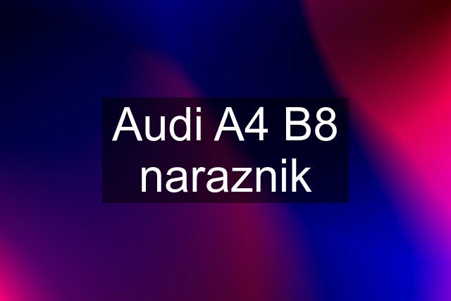 Audi A4 B8 naraznik