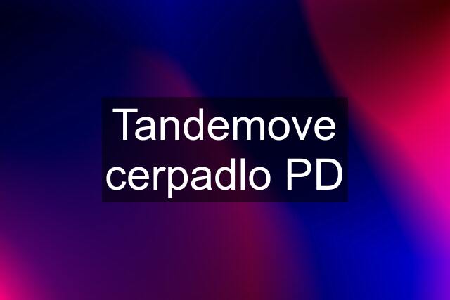 Tandemove cerpadlo PD