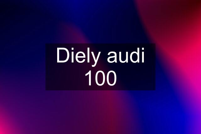 Diely audi 100