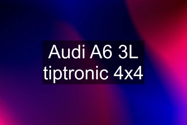 Audi A6 3L tiptronic 4x4