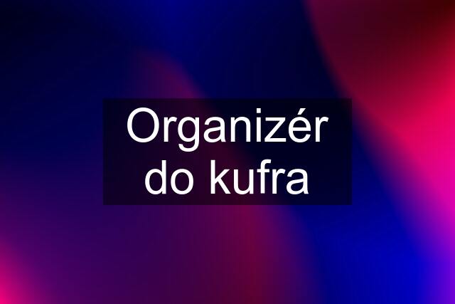 Organizér do kufra