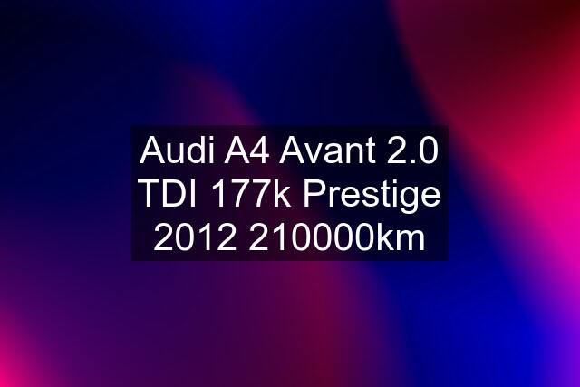 Audi A4 Avant 2.0 TDI 177k Prestige km