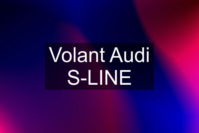 Volant Audi S-LINE