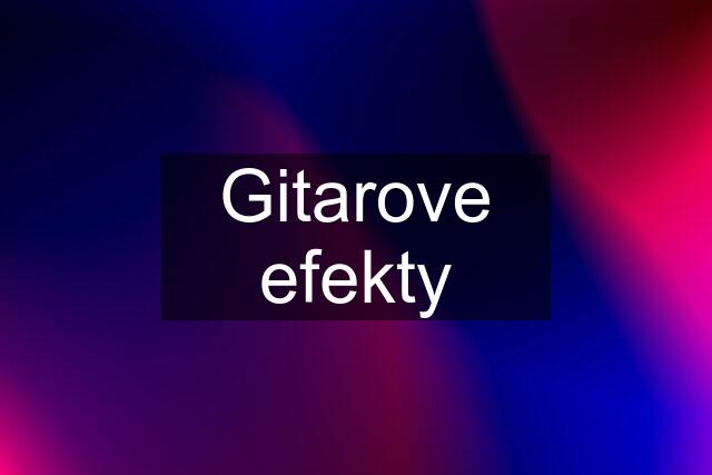 Gitarove efekty