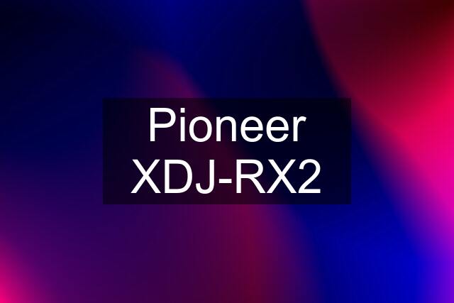 Pioneer XDJ-RX2