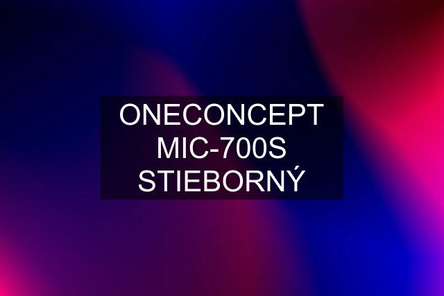 ONECONCEPT MIC-700S STIEBORNÝ