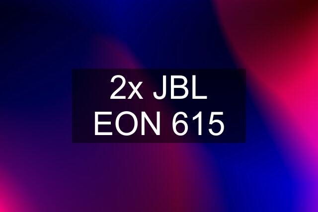 2x JBL EON 615