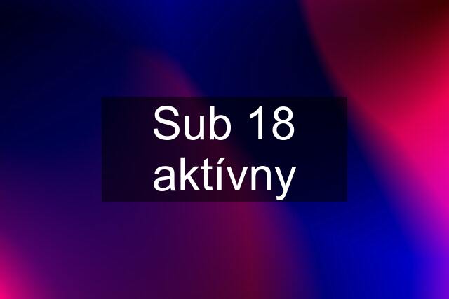 Sub 18 aktívny