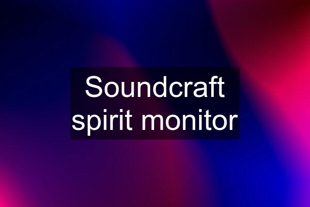 Soundcraft spirit monitor