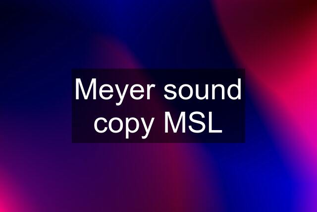 Meyer sound copy MSL