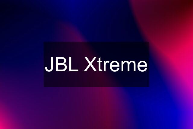 JBL Xtreme