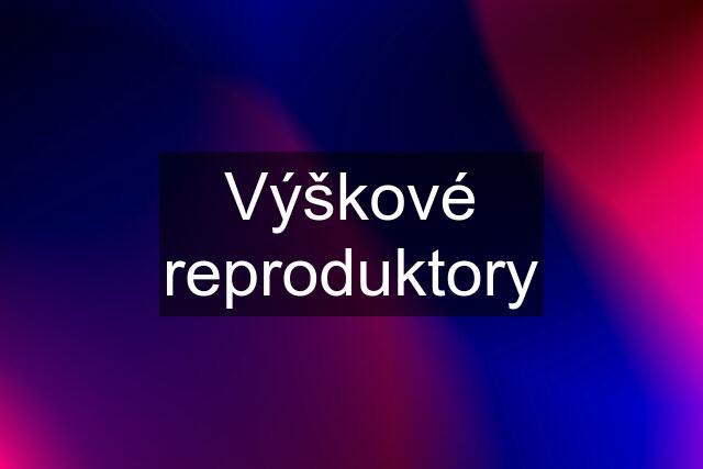 Výškové reproduktory