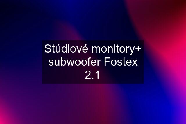 Stúdiové monitory+ subwoofer Fostex 2.1