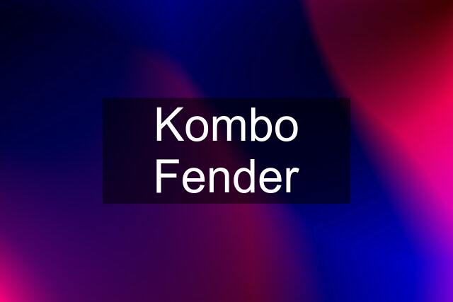 Kombo Fender