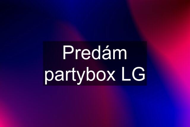 Predám partybox LG