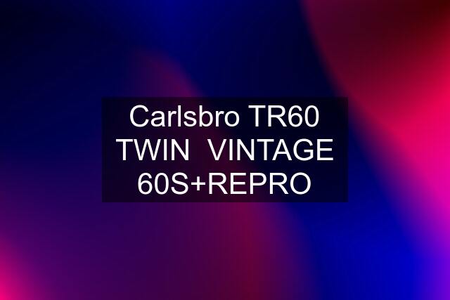 Carlsbro TR60 TWIN  VINTAGE 60S+REPRO