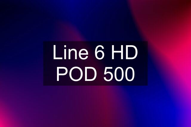 Line 6 HD POD 500