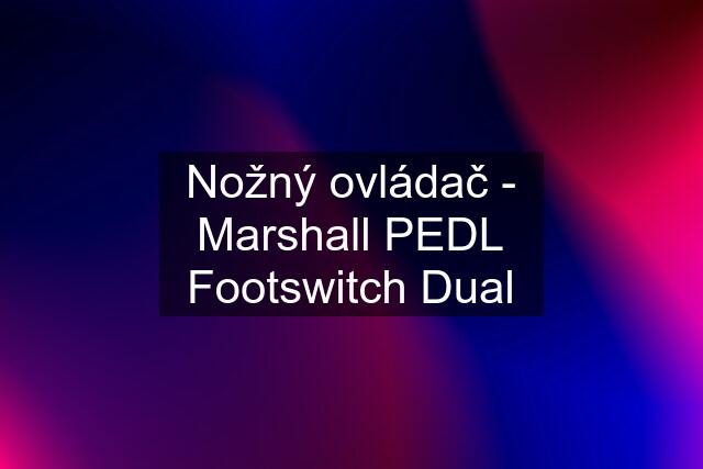 Nožný ovládač - Marshall PEDL Footswitch Dual