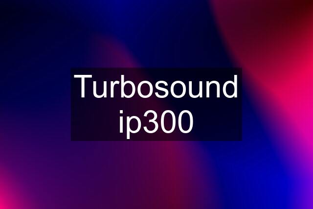 Turbosound ip300