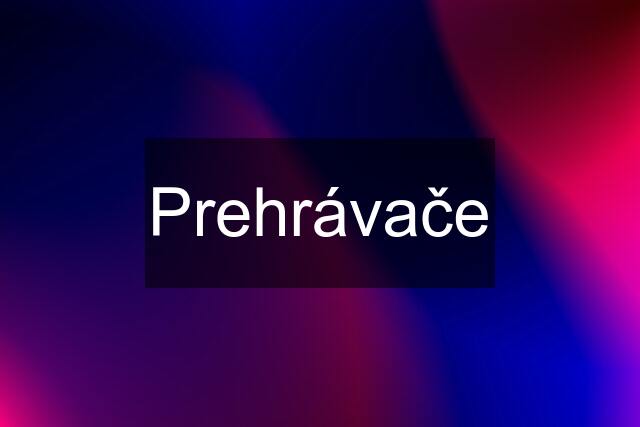 Prehrávače