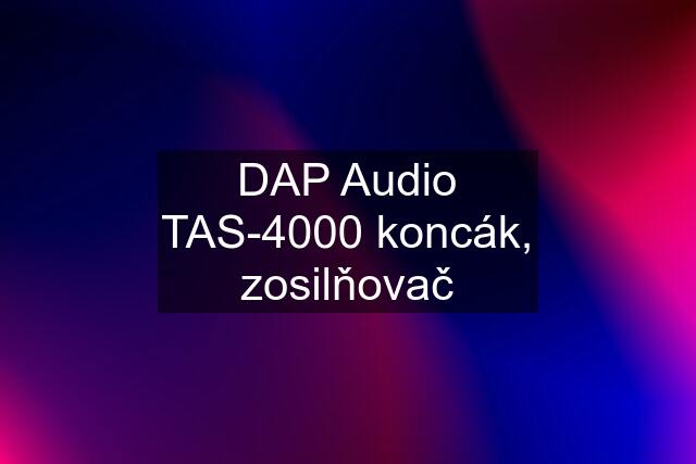 DAP Audio TAS-4000 koncák, zosilňovač