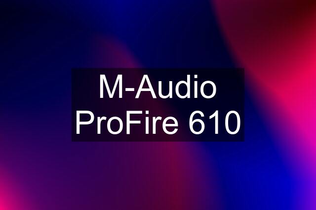 M-Audio ProFire 610