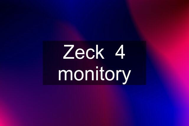 Zeck  4 monitory