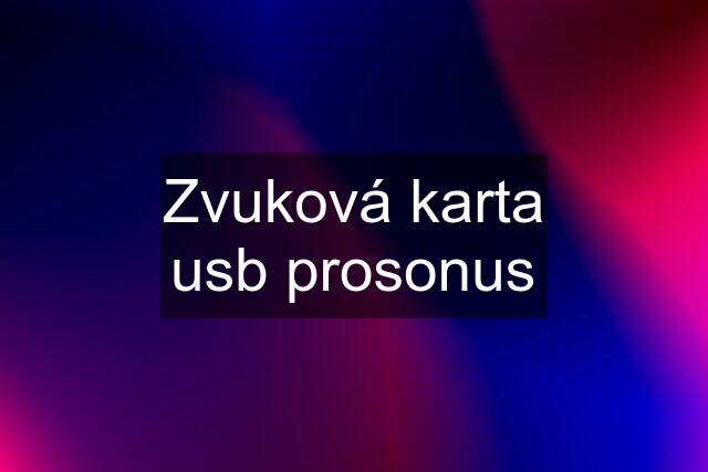 Zvuková karta usb prosonus