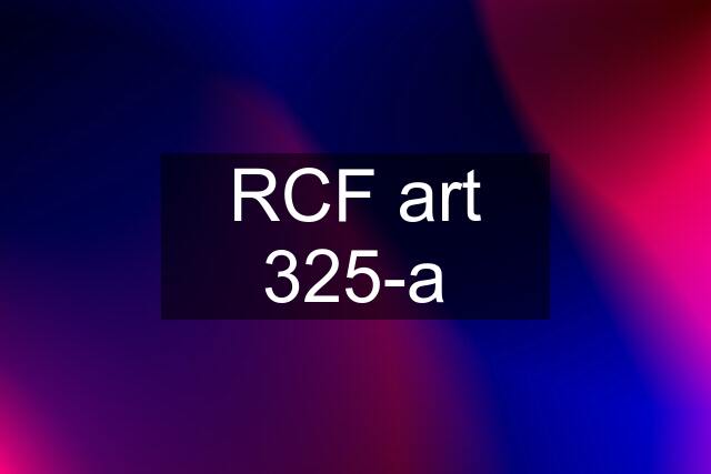 RCF art 325-a