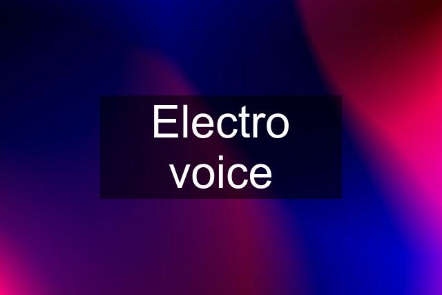 Electro voice