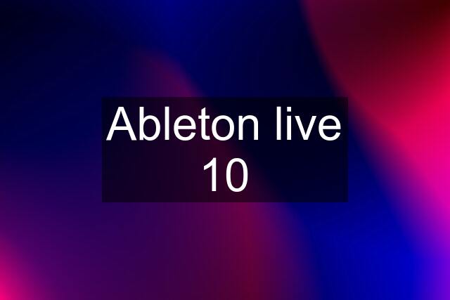 Ableton live 10