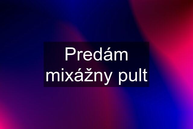 Predám mixážny pult