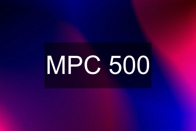 MPC 500