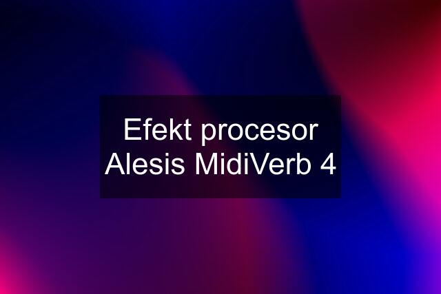 Efekt procesor Alesis MidiVerb 4