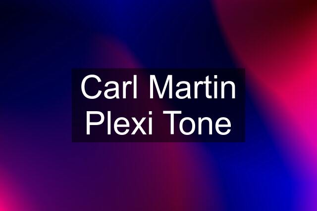 Carl Martin Plexi Tone