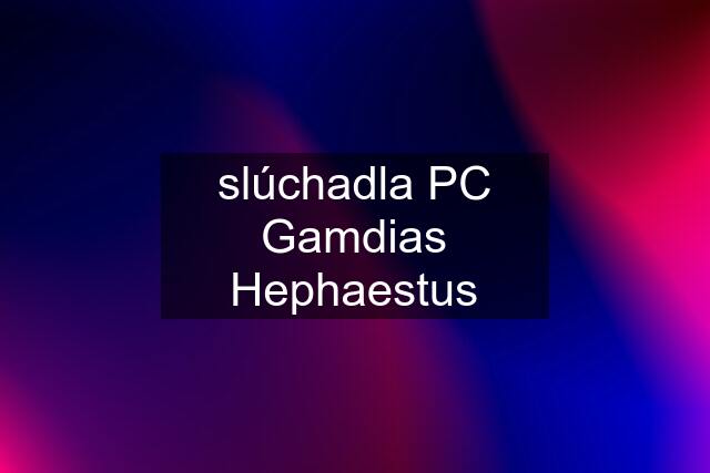 slúchadla PC Gamdias Hephaestus