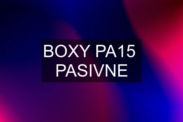 BOXY PA15  PASIVNE