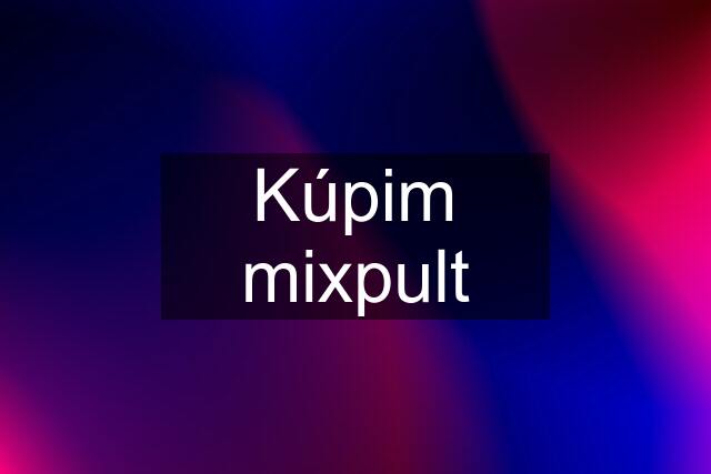 Kúpim mixpult