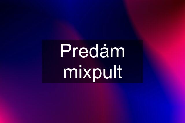 Predám mixpult