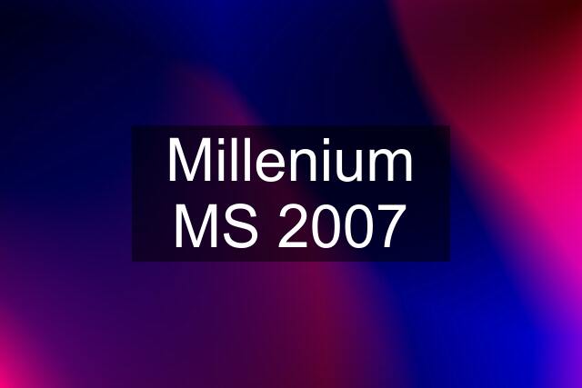 Millenium MS 2007