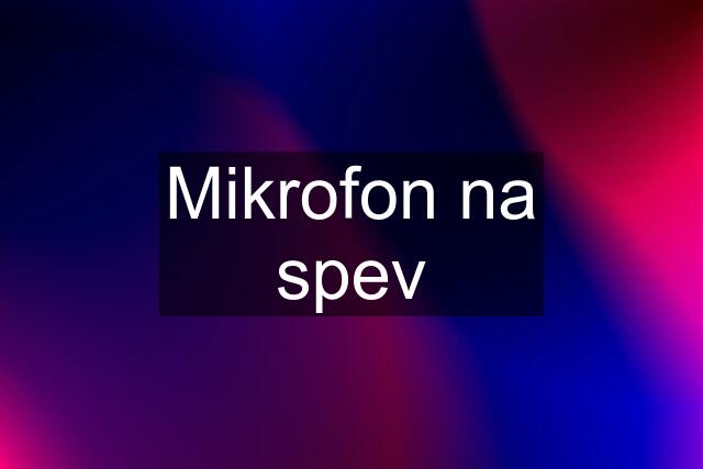 Mikrofon na spev