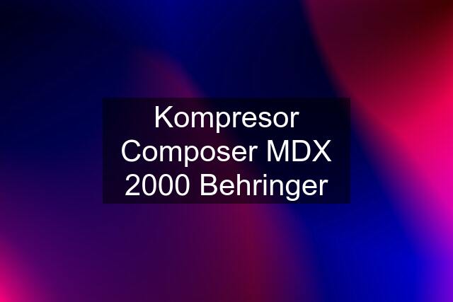 Kompresor Composer MDX 2000 Behringer