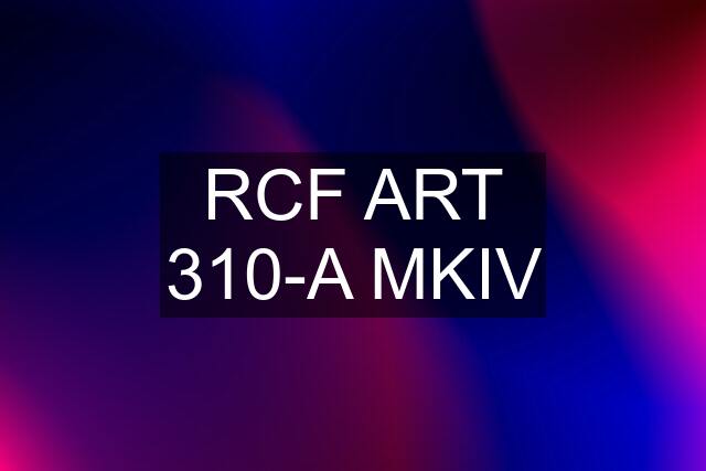 RCF ART 310-A MKIV