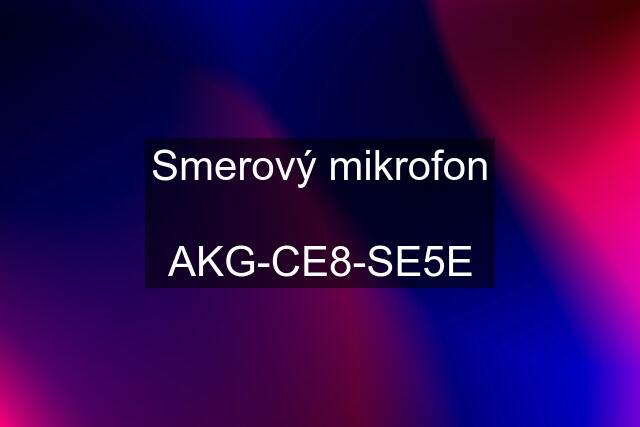 Smerový mikrofon  AKG-CE8-SE5E