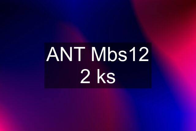 ANT Mbs12 2 ks